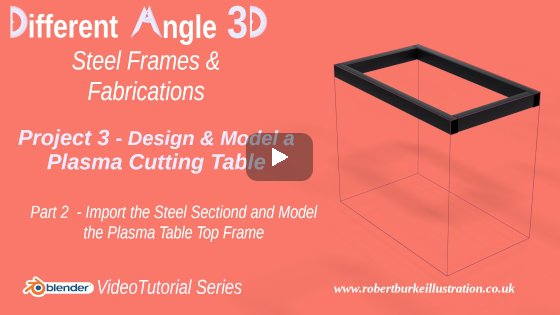 Free Blender 2.9 detailed video tutorial course. 016 DA3D Design and Model a Plasma Cutting Table